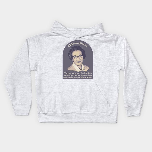 Katherine Johnson Portrait and Quote Kids Hoodie by Slightly Unhinged